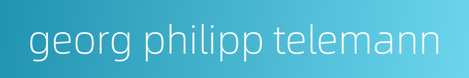 georg philipp telemann的同义词