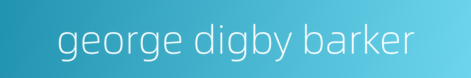 george digby barker的同义词