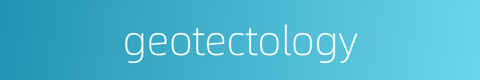 geotectology的同义词