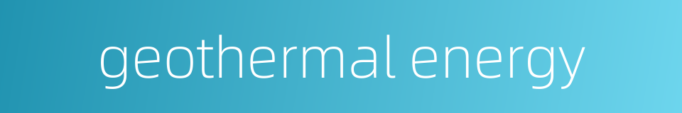 geothermal energy的同义词