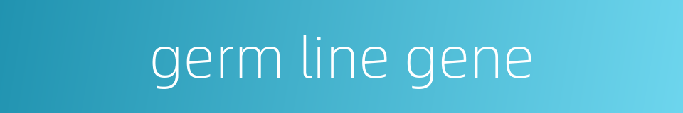 germ line gene的同义词