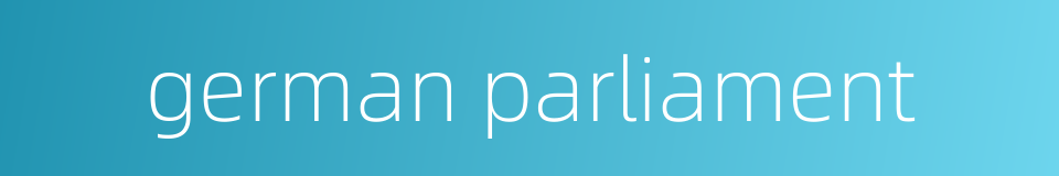 german parliament的同义词