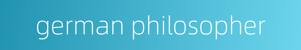 german philosopher的同义词