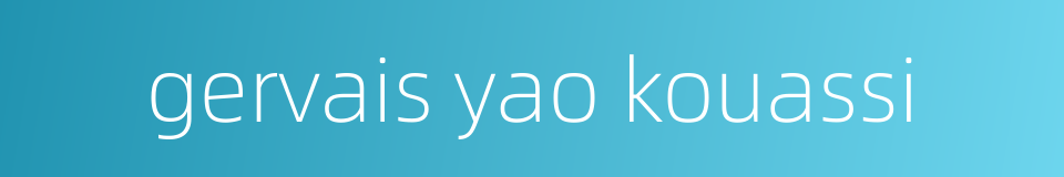 gervais yao kouassi的同义词