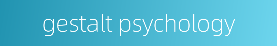 gestalt psychology的同义词