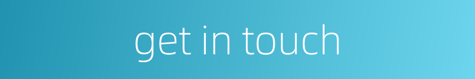 get in touch的同义词