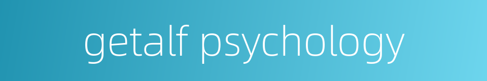 getalf psychology的同义词