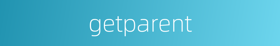 getparent的同义词