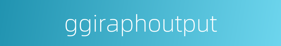 ggiraphoutput的同义词