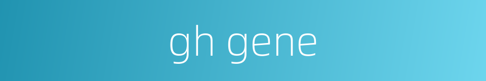 gh gene的同义词