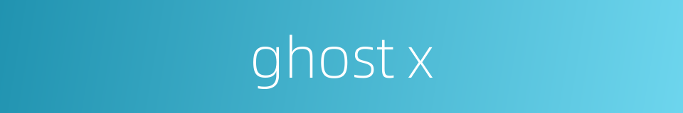 ghost x的同义词
