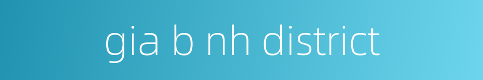 gia b nh district的同义词