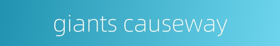 giants causeway的同义词