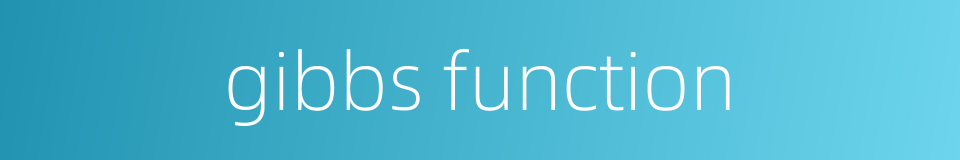 gibbs function的同义词