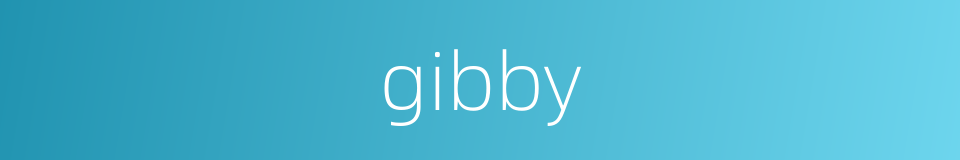 gibby的意思