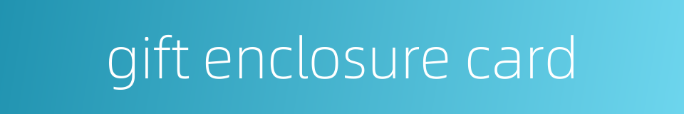 gift enclosure card的同义词
