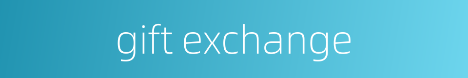 gift exchange的同义词