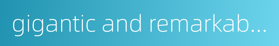 gigantic and remarkably great in stature的同义词