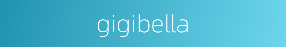 gigibella的同义词