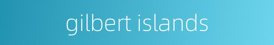 gilbert islands的同义词