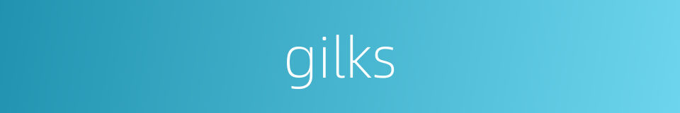 gilks的同义词