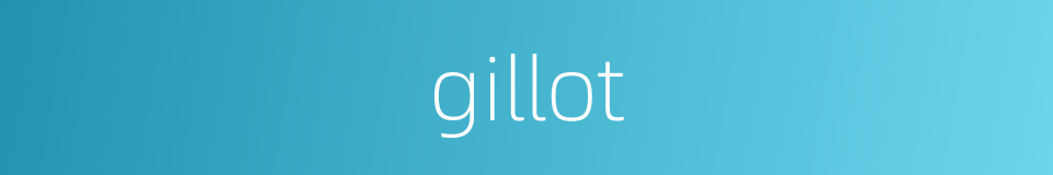 gillot的同义词