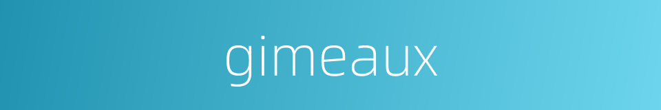gimeaux的同义词