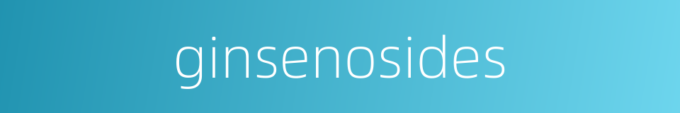ginsenosides的同义词
