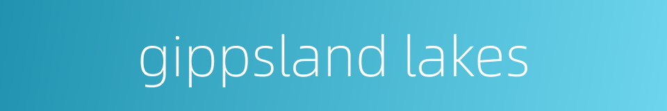 gippsland lakes的同义词