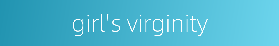 girl's virginity的同义词