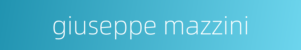 giuseppe mazzini的同义词