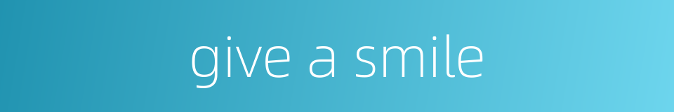 give a smile的同义词