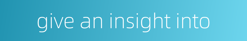 give an insight into的同义词