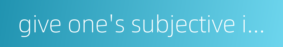 give one's subjective initiative into full play的同义词