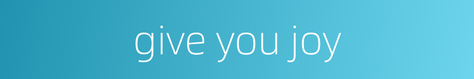 give you joy的同义词