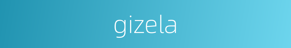 gizela的同义词