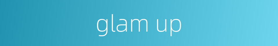 glam up的同义词