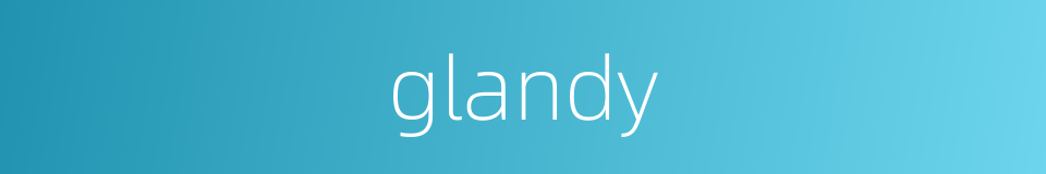 glandy的同义词