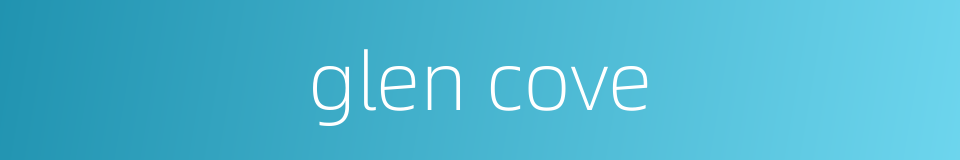 glen cove的同义词