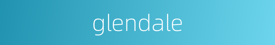glendale的同义词