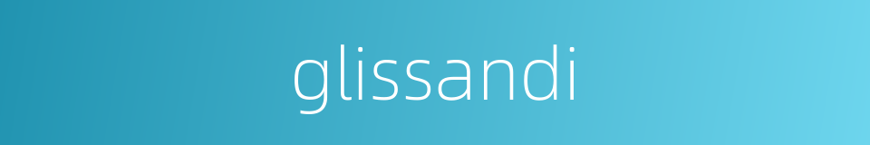 glissandi的同义词