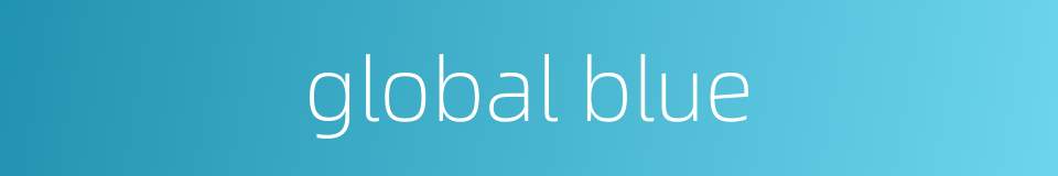 global blue的同义词