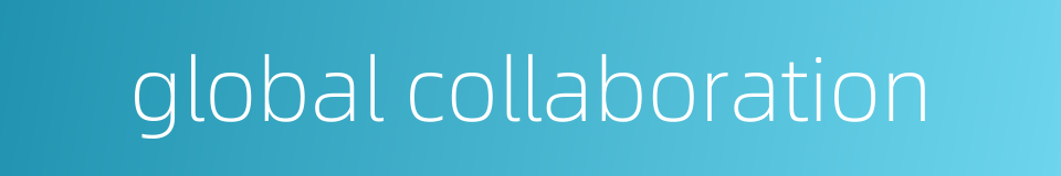 global collaboration的同义词