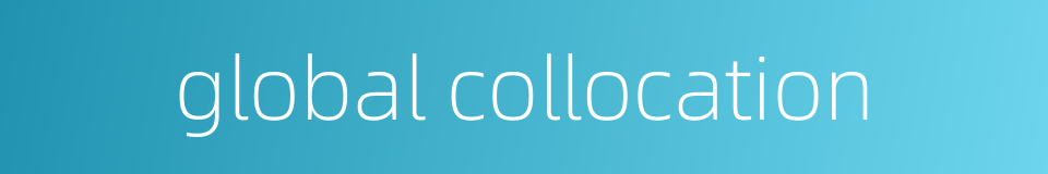 global collocation的同义词