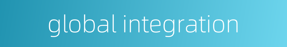 global integration的同义词