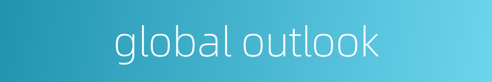 global outlook的同义词