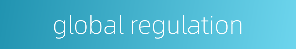 global regulation的同义词