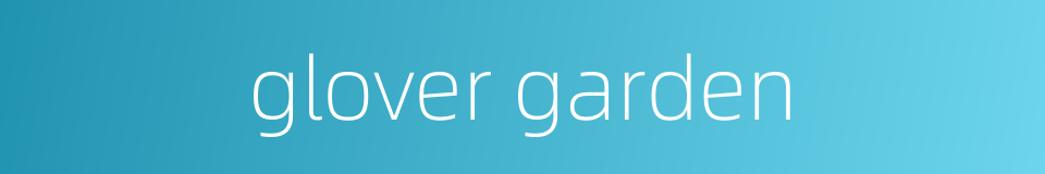 glover garden的同义词