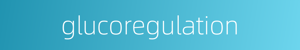 glucoregulation的同义词