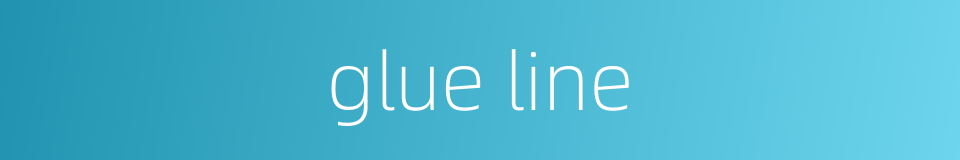 glue line的同义词